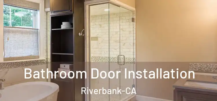 Bathroom Door Installation Riverbank-CA