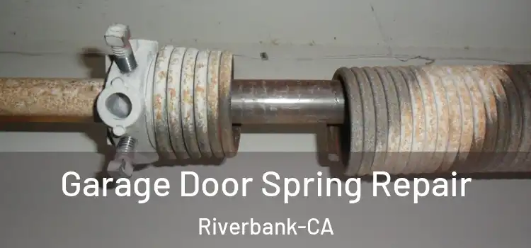 Garage Door Spring Repair Riverbank-CA